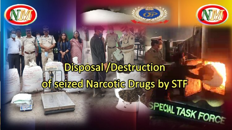 Disposal /Destruction of seized Narcotic Drugs by STF