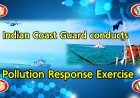 Indian Coast Guard conducts regional level pollution response Exercise